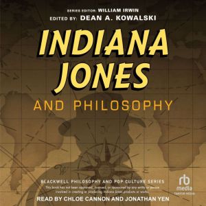 Indiana Jones and Philosophy, Dean A. Kowalski