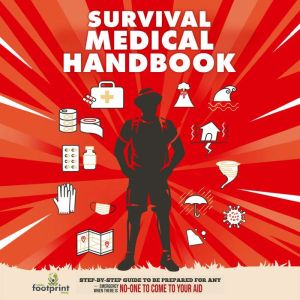 Survival Medical Handbook, Small Footprint Press