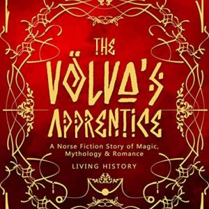 The V¶lvas Apprentice: A Norse Fiction Story of Magic, Mythology & Romance