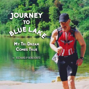 Journey To Blue Lake, Richard Benevento