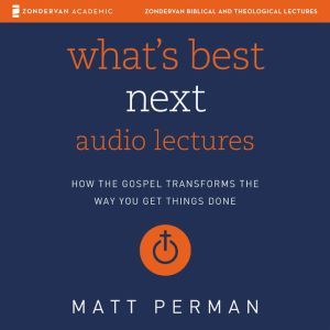 Whats Best Next Audio Lectures, Matthew Aaron Perman