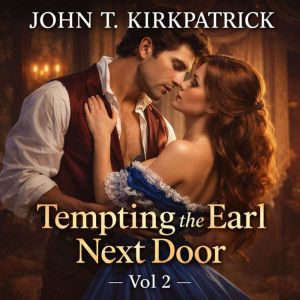 Tempting the Earl Next Door 2, John T. Kirkpatrick