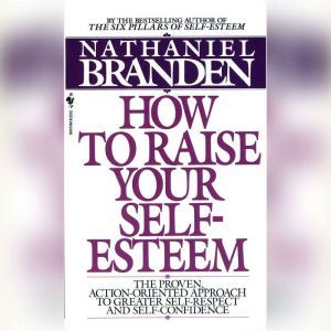Raise Your SelfEsteem, Nathaniel Branden