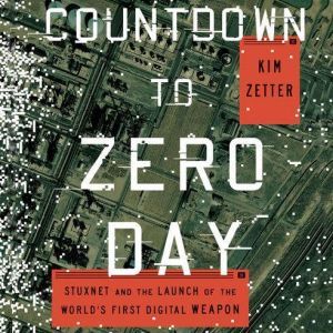 Countdown to Zero Day, Kim Zetter