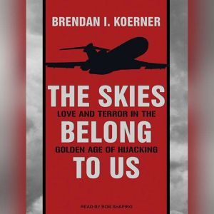 The Skies Belong to Us, Brendan I. Koerner