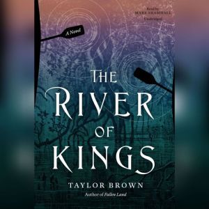 The River of Kings, Taylor Brown