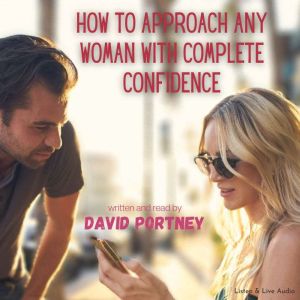 How to Approach Any Woman With Comple..., David R. Portney