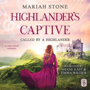 Highlander's Captive: A Scottish Historical Time Travel romance, Mariah Stone