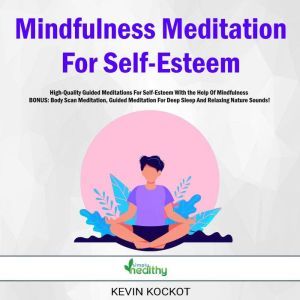 Mindfulness Meditation For SelfEstee..., Kevin Kockot
