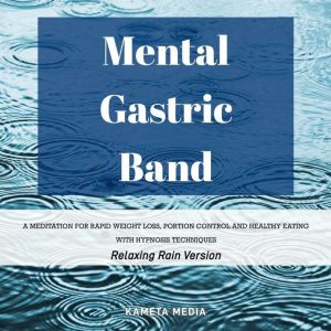 Mental Gastric Band A Meditation for..., Kameta Media