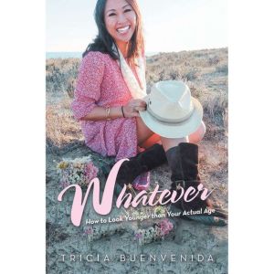 Whatever: How to Look Younger Than Your Actual Age