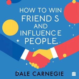 How to Win Friends and Influence Peop..., Dale Carnegie
