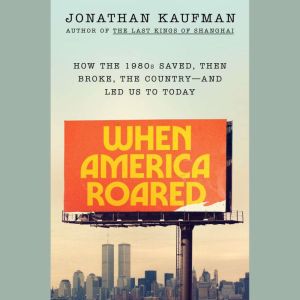When America Roared, Jonathan Kaufman