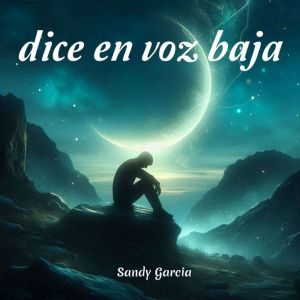 dice en voz baja, Sandy Garcia