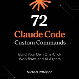 72 Claude Code Custom Commands, Michael Patterson