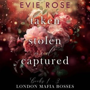 Taken, Stolen, and Captured: A Mafia Kidnap Romance Collection