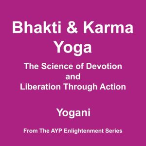 Bhakti  Karma Yoga  The Science of ..., Yogani