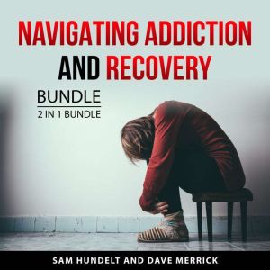 Navigating Addiction and Recovery Bundle, 2 in 1 Bundle