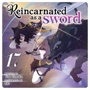 Reincarnated as a Sword (Light Novel) Vol. 17