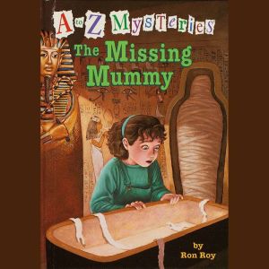 A to Z Mysteries The Missing Mummy, Ron Roy