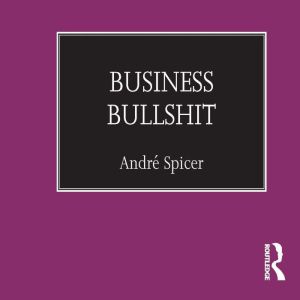 Business Bullshit, Andre Spicer
