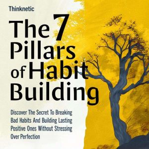 The 7 Pillars of Habit Building, Thinknetic