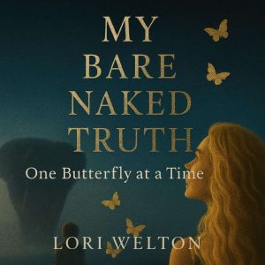 My Bare Naked Truth, Lori Welton