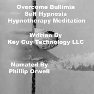 OverCome Bullimia Self Hypnosis Hypno..., Key Guy Technology LLC