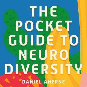 The Pocket Guide to Neurodiversity, Daniel Aherne
