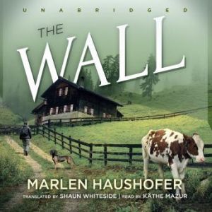 The Wall, Marlen Haushofer Translated by Shaun Whiteside