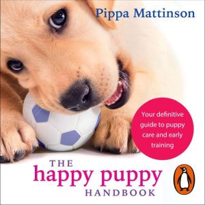 The Happy Puppy Handbook, Pippa Mattinson