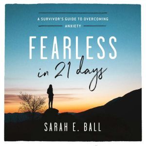 Fearless in 21 Days, Sarah E. Ball