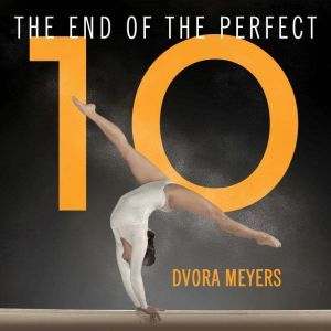 The End of the Perfect 10, Dvora Meyers