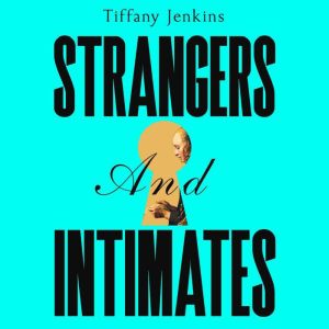 Strangers and Intimates, Tiffany Jenkins