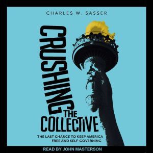Crushing the Collective, Charles W. Sasser