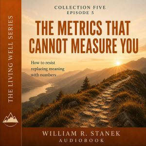 The Metrics That Cannot Measure You, William R. Stanek