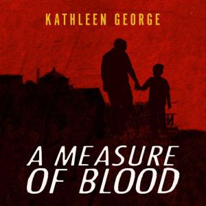 A Measure of Blood, Kathleen George