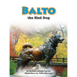 Balto the Sled Dog, Barbara Schmitz Garriel