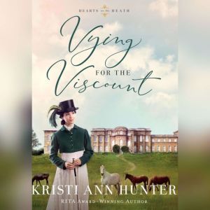 Vying for the Viscount, Kristi Ann Hunter