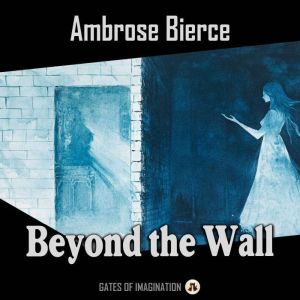 Beyond the Wall, Ambrose Bierce