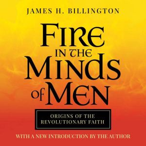 Fire in the Minds of Men, James Billington