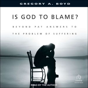 Is God to Blame?: Beyond Pat Answers to the Problem of Suffering