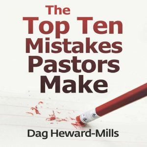 The Top Ten Mistakes Pastors Make, Dag HewardMills