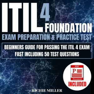 ITIL 4 Foundation Exam Preparation  ..., Richie Miller