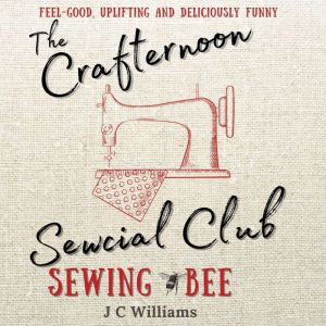 The Crafternoon Sewcial Club  Sewing..., J C Williams