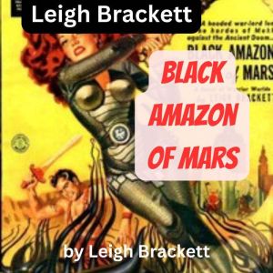 Leigh Brackett Black Amazon of Mars, Leigh Brackett