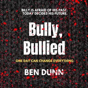 Bully, Bullied, Ben Dunn