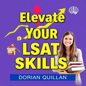 Elevate Your LSAT Skills Essential T..., Dorian Quillan