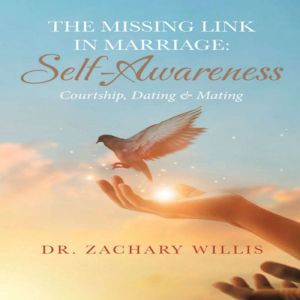 The Missing Link In Marriage SelfAw..., Dr. Zachary Willis