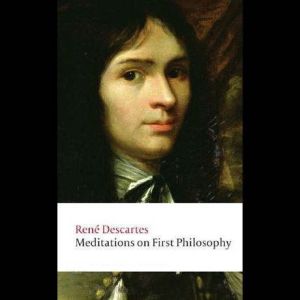 Meditations on First Philosophy, Ren Descartes